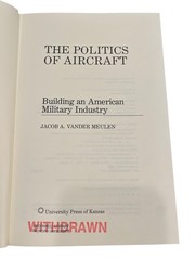 The Politics of Aircraft Vander Meulen 1991 First Edition Military Industry