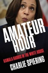 Amateur Hour: Kamala Harris in the White House – Hardcover – VERY GOOD
