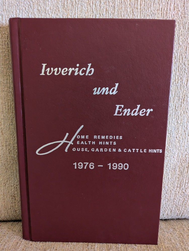 Ivverich und Ender: Home Remedies, Health Hints, House, Garden & Cattle Hints