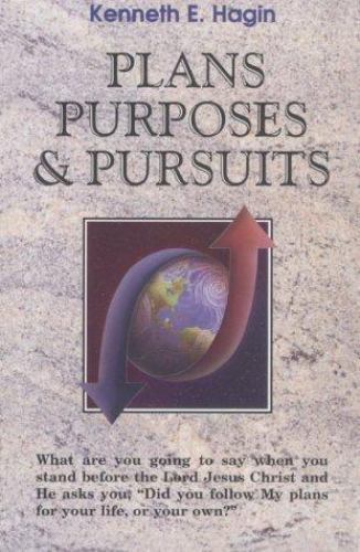 Plans, Purposes, and Pursuits – Kenneth E. Hagin