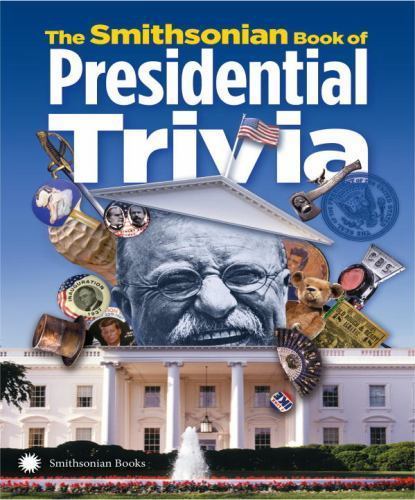 The Smithsonian Book of Presidential Trivia by Smithsonian Institution