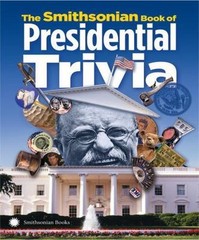 The Smithsonian Book of Presidential Trivia by Smithsonian Institution