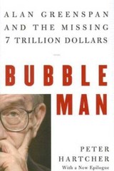 Bubble Man: Alan Greenspan and the Missing 7 Trillion Dollars – Hardcover – GOOD
