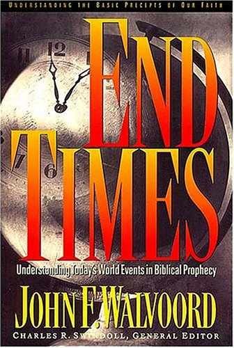 End Times: Understanding Today’s – Hardcover, by Walvoord John F. – Very Good b