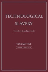 Theodore John Kaczynski Technological Slavery Volume 1 (Paperback)