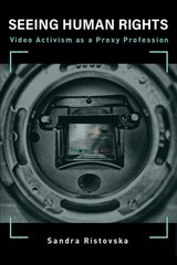 Seeing Human Rights: Video Activism as a Proxy Profession (Information Policy),