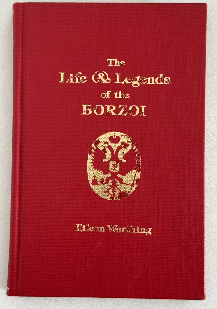 The Life & Legends of the Borzoi by Eileen Worthing 1977 First Edition HC