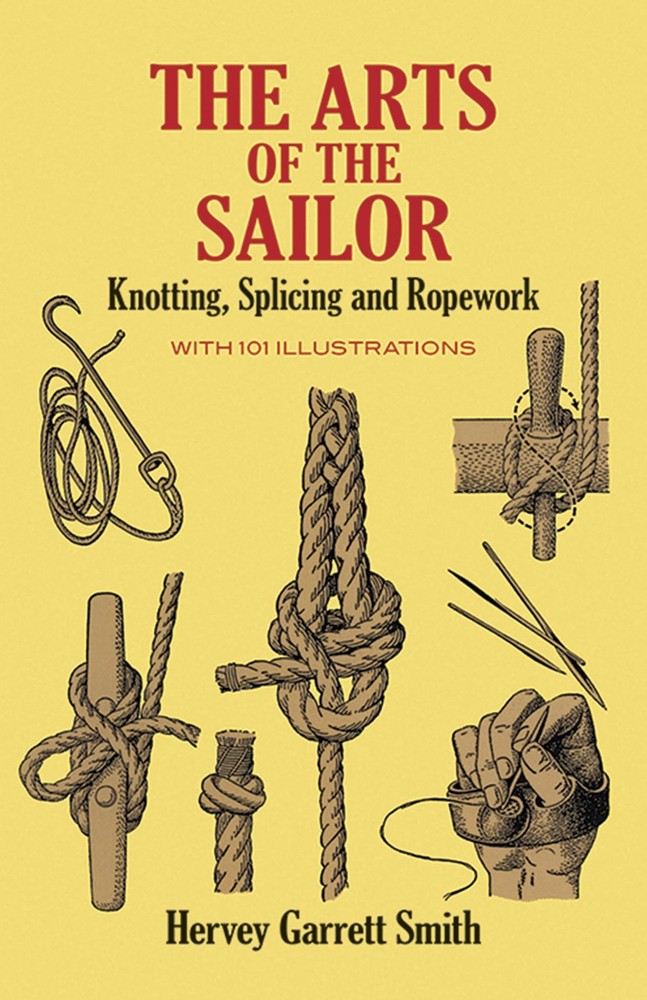 The Arts of the Sailor: Knotting, Splicing and Ropework (Dover Maritime) – p…