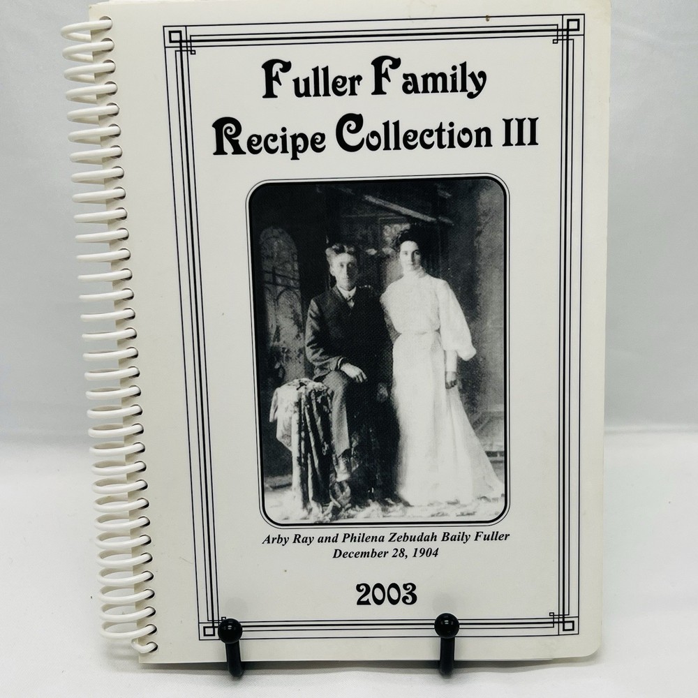 Fuller Family Recipe Collection III Cookbook 2003 Spiral Bound 180 Pages