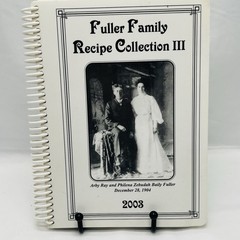 Fuller Family Recipe Collection III Cookbook 2003 Spiral Bound 180 Pages