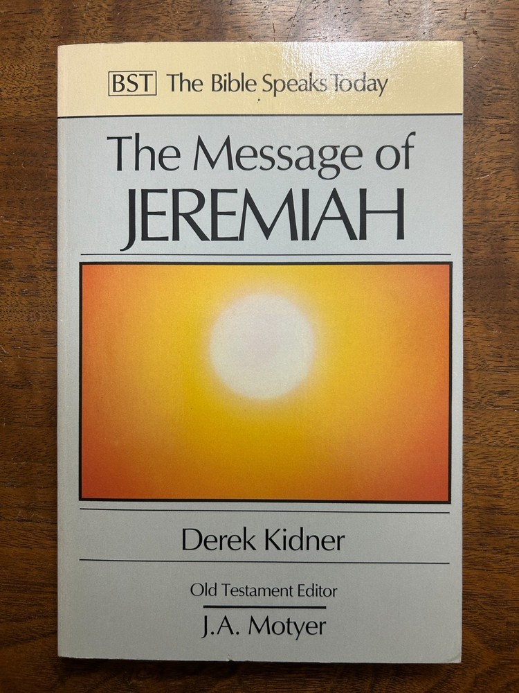 The Message of Jeremiah (Bible Speaks Today) by Kidner 1987