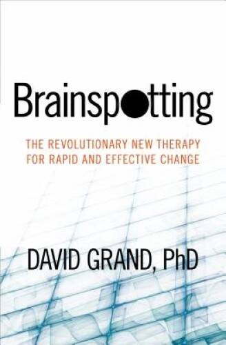 Brainspotting: The Revolutionary New Therapy for Rapid and Effective – GOOD