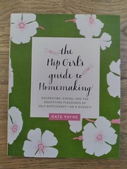 The Hip Girl’s Guide to Homemaking: Decorating, Dining, and the Gratifying Pleas