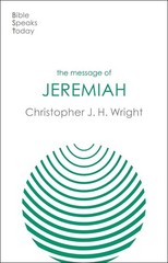 The Message of Jeremiah: Grace In The End by Christopher J.H. Wright Paperback B