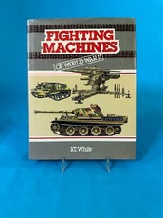 FIGHTING MACHINES OF WORLD WAR II, BT White, HC/DJ/127p/1984, Blandford Press