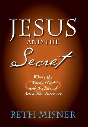 Jesus and the Secret: Where the Word of God and the Law of Attraction In – GOOD
