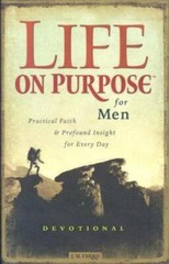 Life on Purpose Devotional for Men Practical Faith Profound Insight Every Day