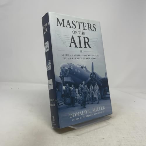 Masters of the Air: America’s Bomber Boys Who Fought the Air War