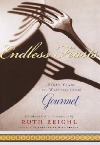Endless Feasts: Sixty Years of Writing from Gourmet (Modern Library Food) – GOOD