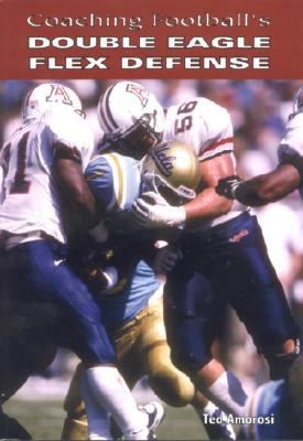 Coaching Football’s Double Eagle Flex Defense by Ted Amorosi