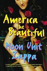 America the Beautiful: A Novel – Paperback By Zappa, Moon Unit – ACCEPTABLE