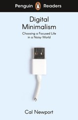 Penguin Readers Level 7: Digital Minimalism (ELT Graded Reader): Abridged Editio