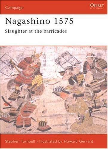 Nagashino 1575 : Slaughter at the Barricades by Stephen Turnbull (2000, Trade…