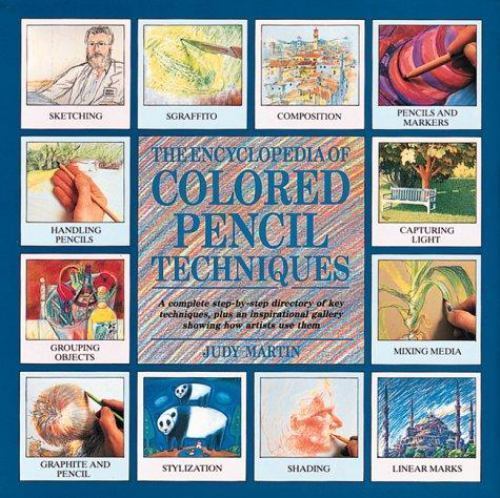 Encyclopedia of Colored Pencil Techniques: A- paperback, 0762401176, Judy Martin