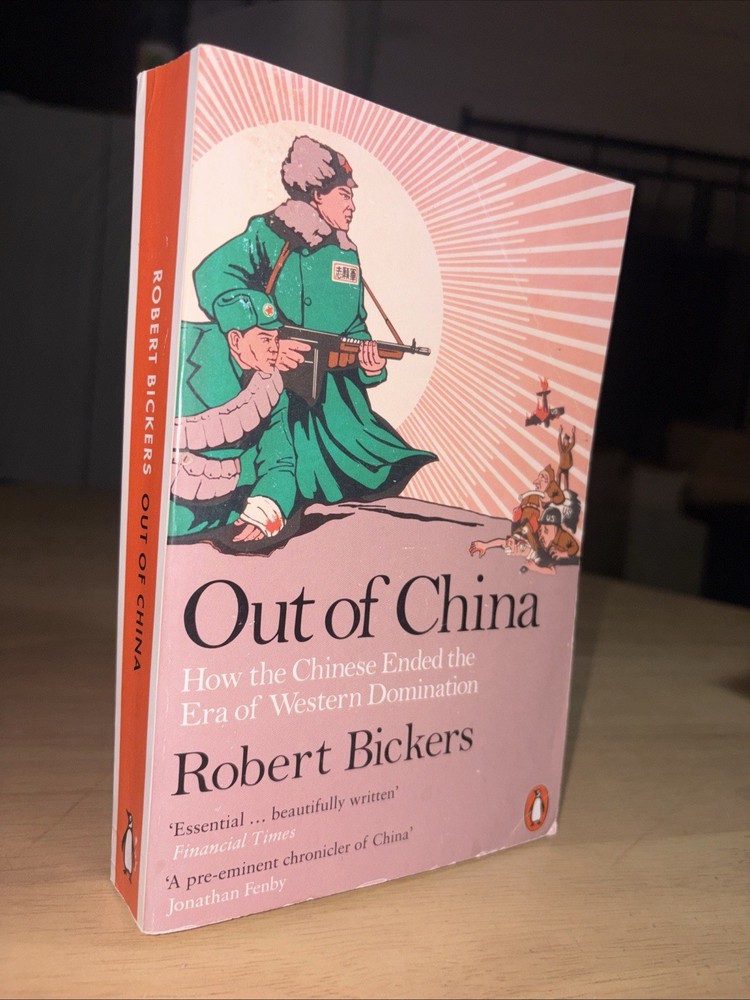 Out of China: How the Chinese Ended the Era of Western Domination by Robert Bick