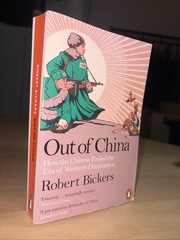 Out of China: How the Chinese Ended the Era of Western Domination by Robert Bick