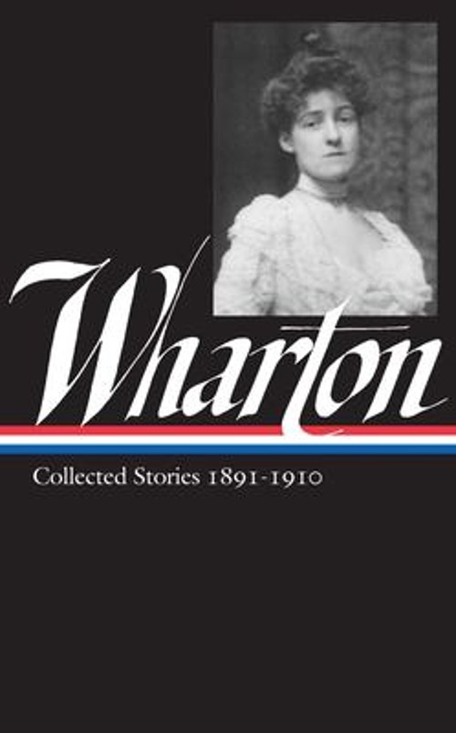 Edith Wharton: Collected Stories Vol 1. 1891-1910 LOA #121 Edith