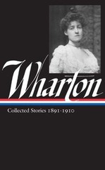 Edith Wharton: Collected Stories Vol 1. 1891-1910 LOA #121 Edith