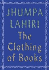 The Clothing of Books – Paperback By Lahiri, Jhumpa – GOOD