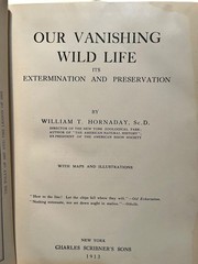 Our Vanishing Wild Life by William T. Hornaday