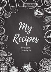My Recipes : Cookbook to write in: | 220 pages,100 recipes, 8.27