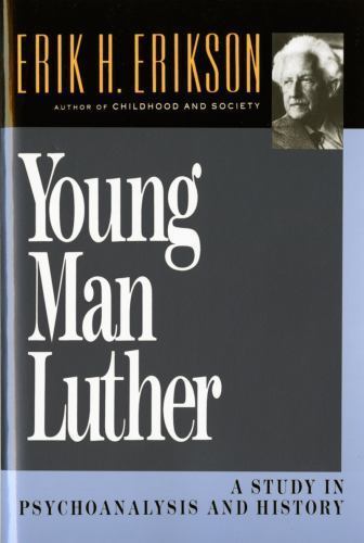 Young Man Luther: A Study in Psychoanalysis and History (Austen Riggs Mon – GOOD