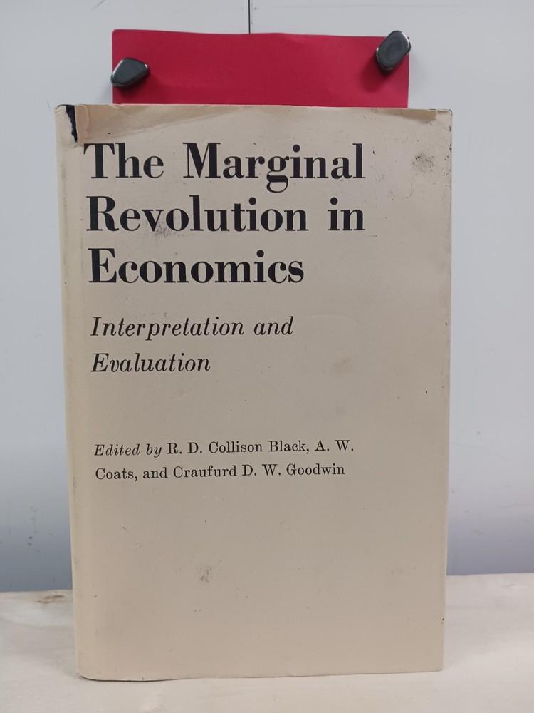 The Marginal revolution in economics;: Interpretation and evaluation
