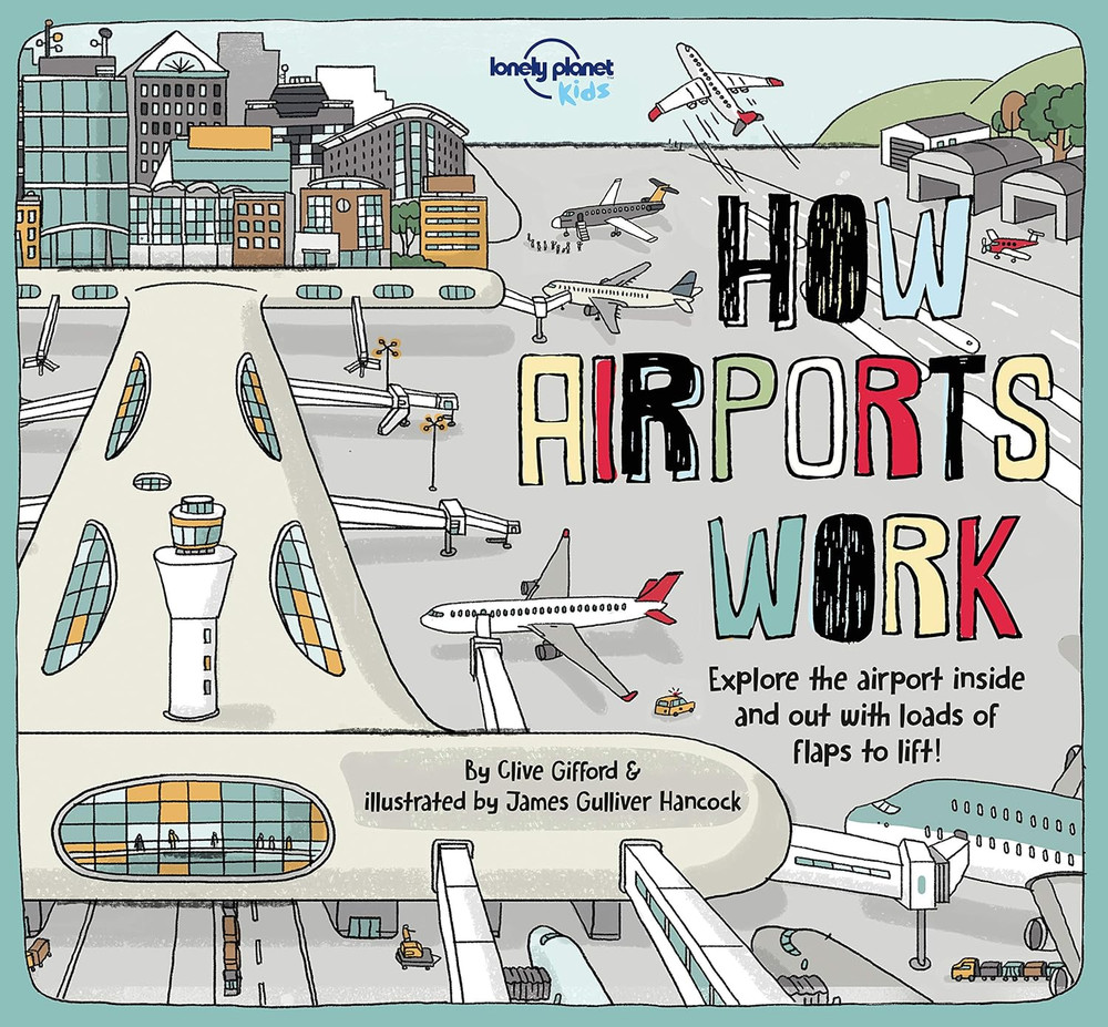 Lonely Planet Kids How Airports Work: Brilliant Facts & Lift the Flaps | Amazing