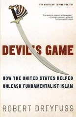 Devil’s Game: How the United States Helped Unleash Fundamentalist Islam (Americ