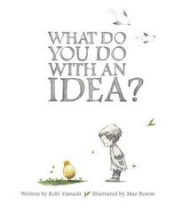 What Do You Do with an Idea by Yamada, Kobi
