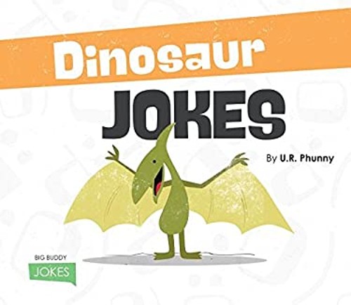 Dinosaur Jokes Library Binding U. R. Phunny