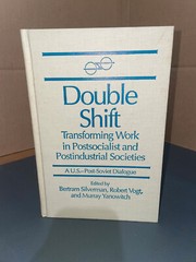 Double Shift : Transforming Work In Potsocialist and Postindustial Societies