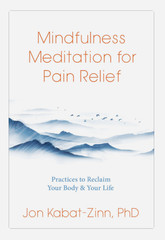 Mindfulness Meditation for Pain Relief by Jon Kabat-Zinn (softcover, mint)