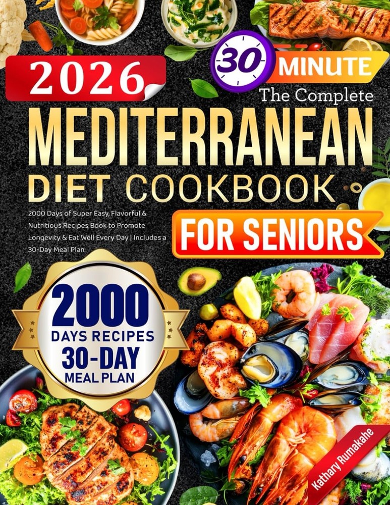 The Complete Mediterranean Diet Cookbook for Seniors 2000 Days of Super Easy,…