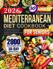 The Complete Mediterranean Diet Cookbook for Seniors 2000 Days of Super Easy,…
