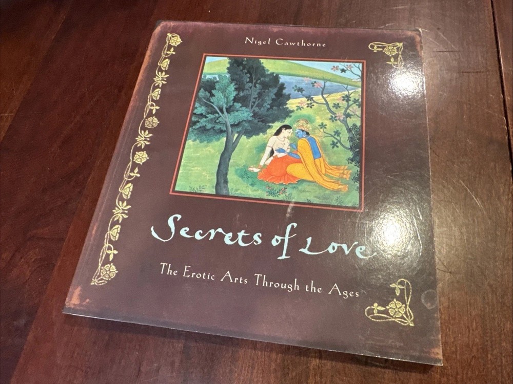 Secrets of Love : The Erotic Arts Through the Ages by Nigel Cawthorne 1997 PB