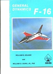 General Dynamics F-16 by William G. Holder Aero Series #26 104 pages