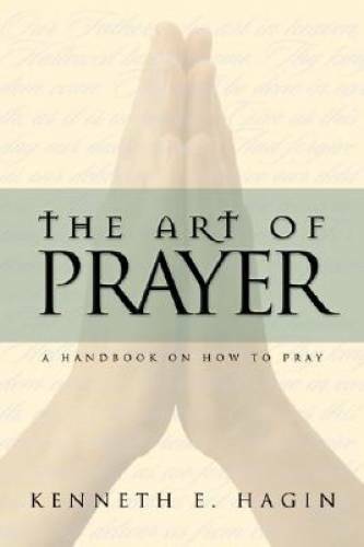 Art of Prayer – Paperback By Kenneth E. Hagin – GOOD