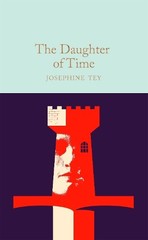 Josephine Tey The Daughter of Time (Hardback) Macmillan Collector’s Library
