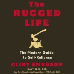The Rugged Life: The Modern Guide to Self-Reliance: A Survival Guide by Emerson